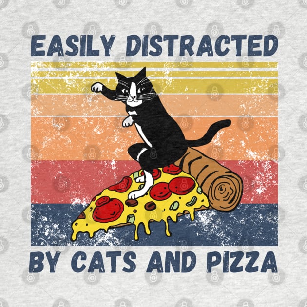 Easily Distracted By Cats And Pizza Funny Cats And Pizza Lover by JustBeSatisfied